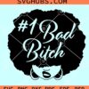 Black Girl Bad Bitch SVG, Bad Bitch Woman svg, smirk svg, African American svg