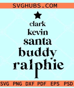 Christmas Tree Movie Favorites SVG, Clark kevin Santa Buddy Ralphie svg