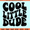 Cool little dude SVG, wavy letters svg, cool baby SVG