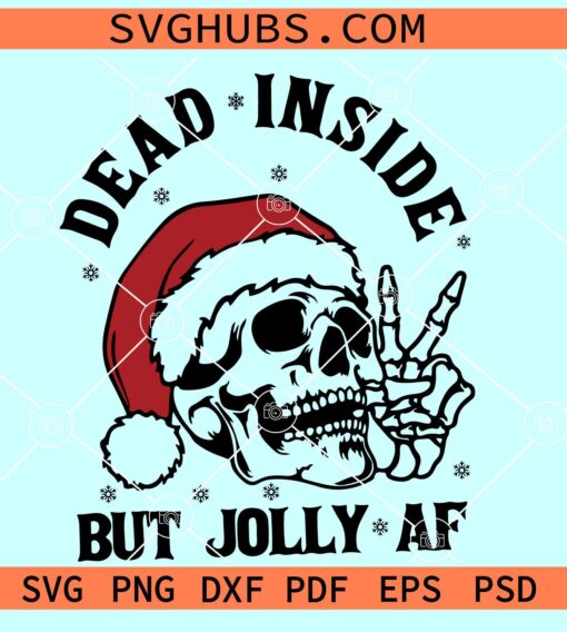 Dead inside but Jolly AF SVG, Christmas Skull SVG, Dead but Jolly svg