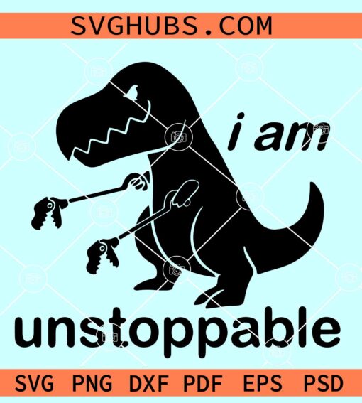 I am unstoppable T-rex svg, tyrannosaurus rex, dinosaur svg, Inspirational Svg