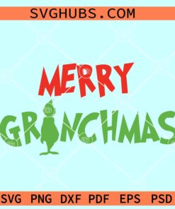 Merry Grinchmas SVG, Christmas SVG file, Christmas Grinch SVG