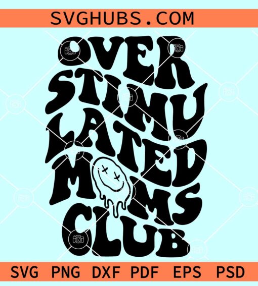 Overstimulated Moms Club SVG, overstimulated svg, overstimulated mom svg