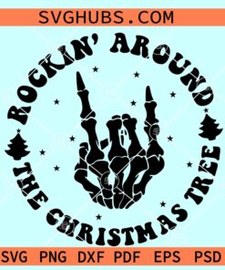 Rockin Around The Christmas Tree SVG, Christmas Skeleton Hand SVG, Rockin Christmas Svg