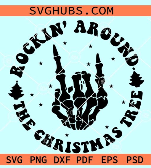 Rockin Around The Christmas Tree SVG, Christmas Skeleton Hand SVG, Rockin Christmas Svg