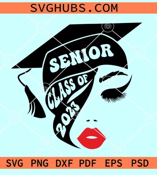 Senior 2023 woman face SVG, Graduation girl 2023 svg, graduation queen svg