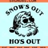 Snow’s Out Ho’s Out SVG, Adult Christmas svg, Cool santa SVG