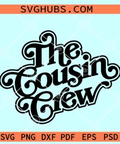 The Cousin Crew Svg, cousins shirt svg, cousin squad svg, Cousin crew svg