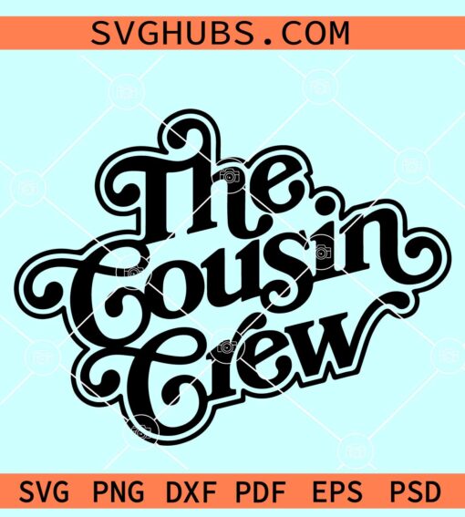 The Cousin Crew Svg, cousins shirt svg, cousin squad svg, Cousin crew svg