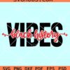 Black History Vibes SVG, Black history SVG, Blak history month svg, BLM svg
