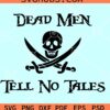 Dead Men Tell No Tales SVG, Pirates SVG, Pirates Of The Caribbean Svg, Halloween svg