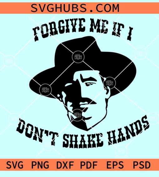 Forgive me if I don’t shake hands SVG, Tombstone svg, Cowboy SVG