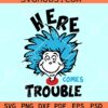 Here comes trouble SVG, Dr Reuss SVG, Teacher Svg, The Thing Svg, Little Miss Thing svg