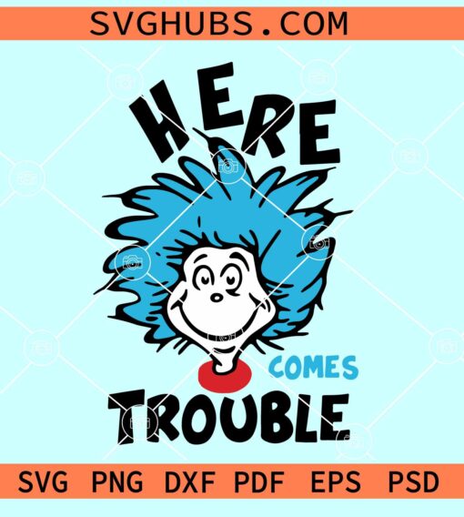 Here comes trouble SVG, Dr Reuss SVG, Teacher Svg, The Thing Svg, Little Miss Thing svg