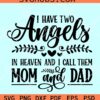 I Have Two Angels In Heaven And I Call Them Mom And Dad Svg