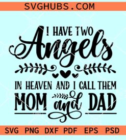 I Have Two Angels In Heaven And I Call Them Mom And Dad Svg
