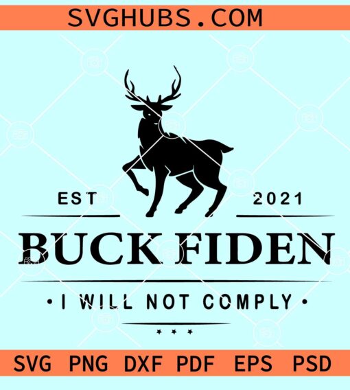 I Will Not Comply Buck Fiden SVG, I Will Not Comply svg, Let’s Go Brandon SVG