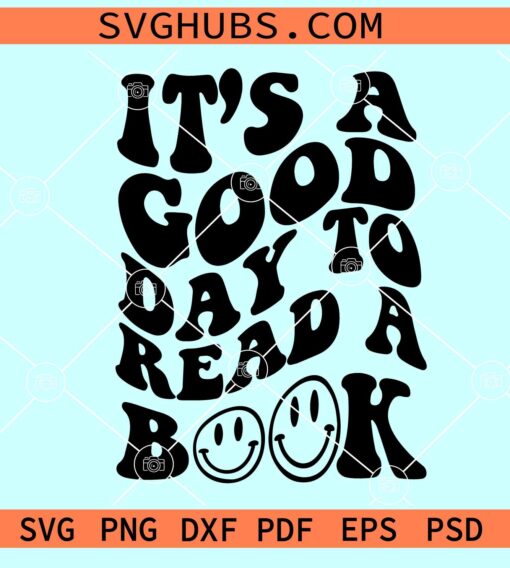 It's A Good Day To Read A Book SVG, retro wavy letters svg, Book lover SVG