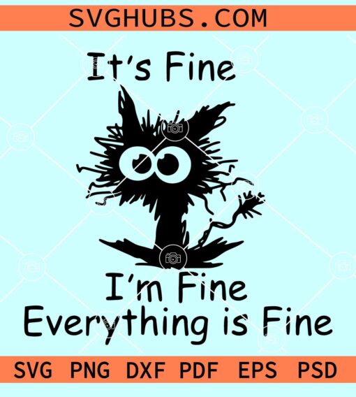 It's Fine I'm Fine Everything is Fine SVG, Im Fine Cat Svg, fine cat svg