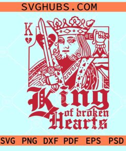 King of Broken Hearts SVG, King of hearts svg, Valentine SVG