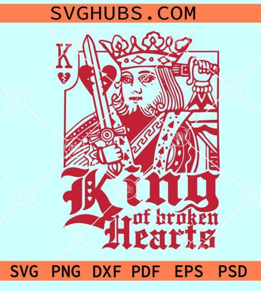 King of Broken Hearts SVG, King of hearts svg, Valentine SVG