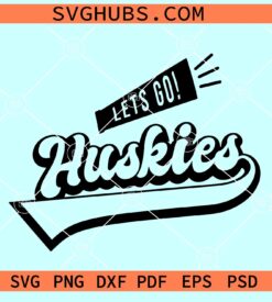 Lets Go Huskies SVG, Go Huskies Svg, Football Svg, Huskies svg