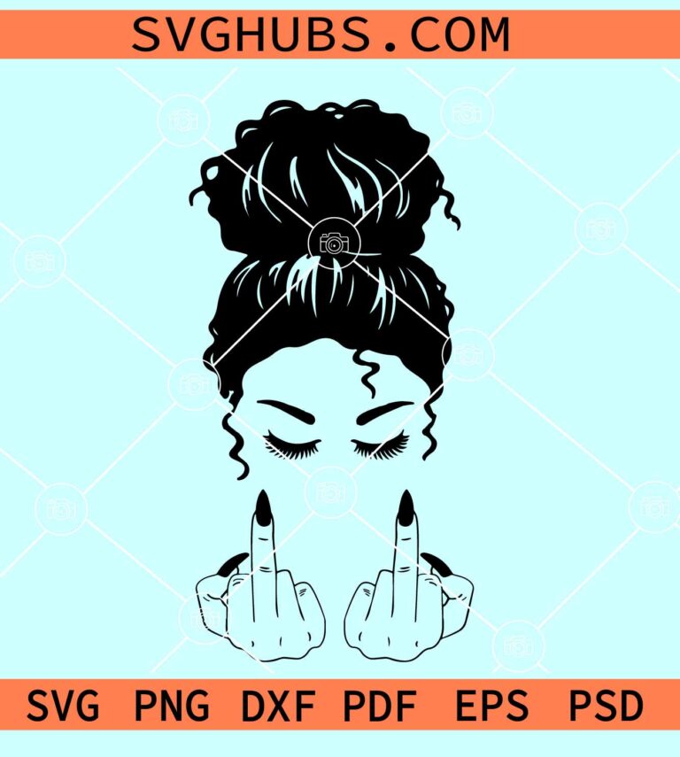 Messy Bun Middle Finger SVG, Messy Bun Rude Finger SVG, Messy Bun ...