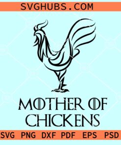 Mother of Chickens Dragons GOT SVG, Mother of Chickens Game of Thrones Svg