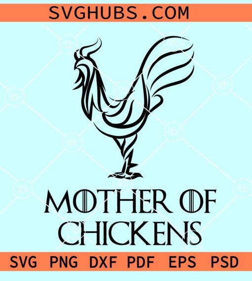 Mother of Chickens Dragons GOT SVG, Mother of Chickens Game of Thrones Svg