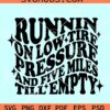 Runnin on Low Tire Pressure and Five Miles Till Empty SVG