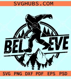 Sasquatch Believe SVG, Bigfoot believe svg, Yeti Svg, Bigfoot svg