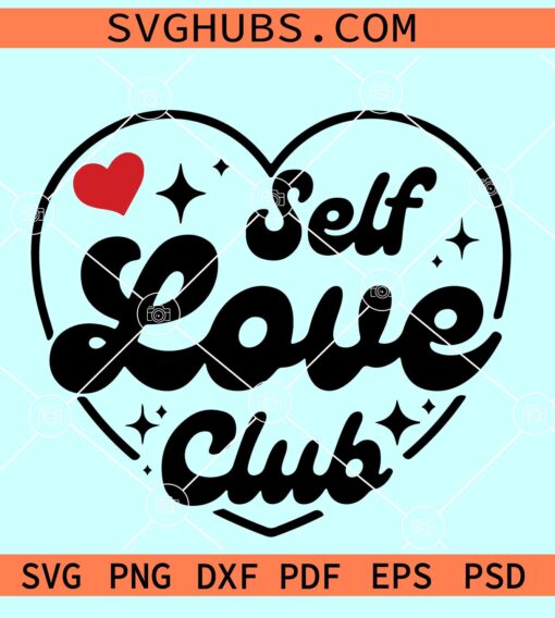 Self Love Club SVG, Valentine’s Day Svg, Valentine Svg
