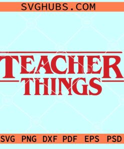 Teacher Things SVG, Teacher Stranger Things SVG, Stranger Things teacher svg