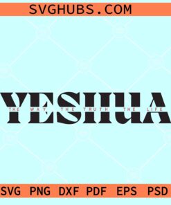 Yeshua Jesus John 14:6 svg, The Way the Truth the Life SVG, Christian verse svg