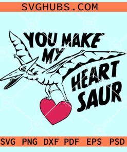 You make my heart saur svg - SVG HUBS