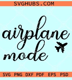 Airplane mode SVG, catch flights svg, vacation mode svg, travel svg