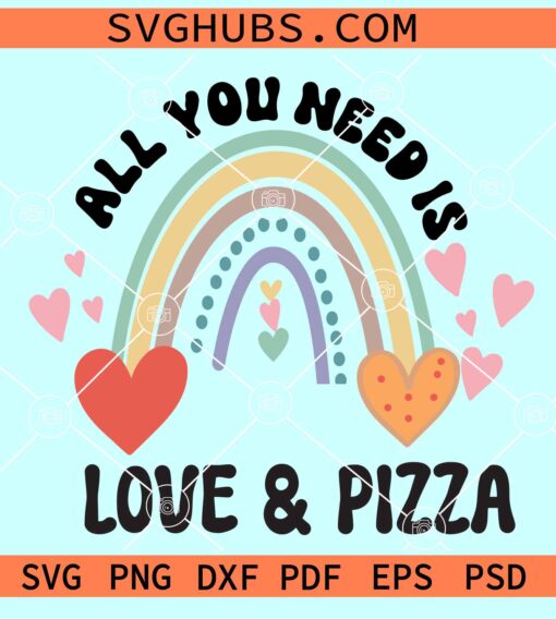 All you need is love and Pizza SVG, Pizza Valentine SVG