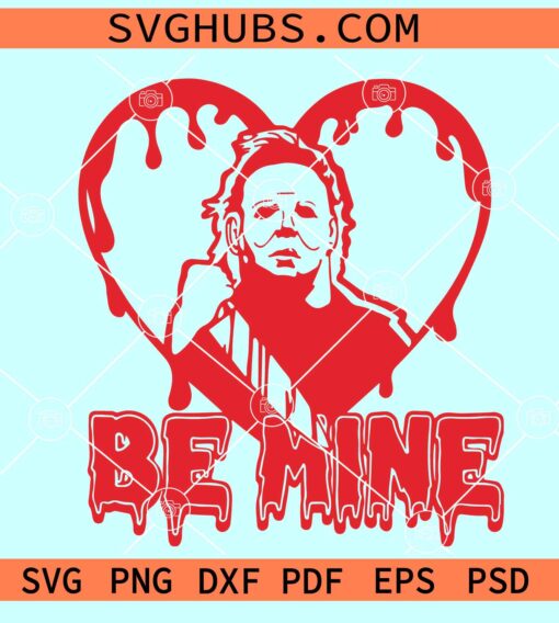 Be mine Michael Myers SVG, Michael Myers Be Mine Svg