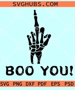 Boo You skeleton middle finger SVG, middle finger skeleton SVG