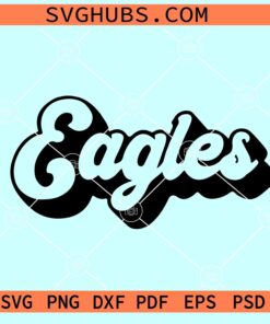 Eagles retro SVG, Eagles School Spirit Svg, Eagles Pride Svg