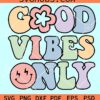 Good Vibes only retro SVG, Good Vibes Only Svg, Positive Svg, Inspirational Svg
