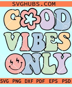 Good Vibes only retro SVG, Good Vibes Only Svg, Positive Svg, Inspirational Svg