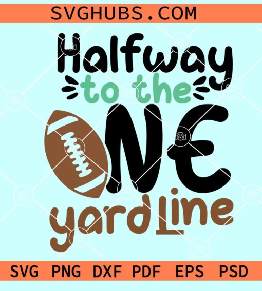 Halfway to the one yard line SVG, Half Way to One Svg