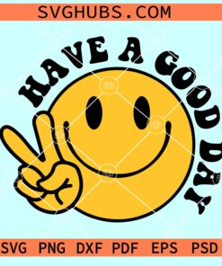 Have a good day smiley SVG, retro smiley svg, Happy face svg