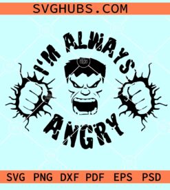 I am always angry hulk SVG, Hulk Avengers svg, Angry Hulk svg