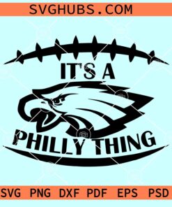 It's a Philly Thing SVG, Philadelphia Eagles SVG, Eagles SVG