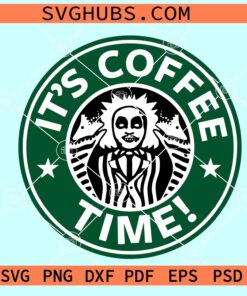 Its coffee time Beetlejuice SVG, Beetlejuice Starbucks Coffee Logo SVG