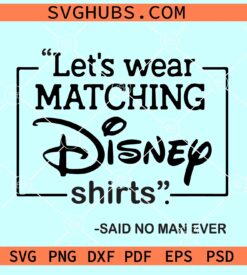 Let's wear matching Disney shirts SVG, Matching Disney shirt svg