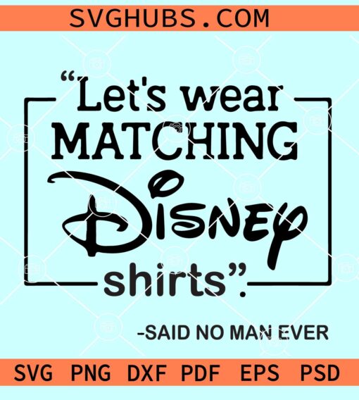 Let's wear matching Disney shirts SVG, Matching Disney shirt svg