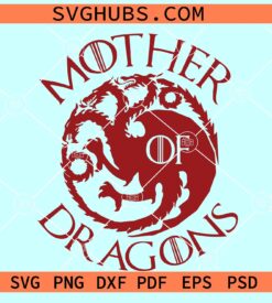 Mother of Dragons SVG, Game of Thrones SVG, Dragon Mother Svg